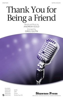 Thank You For Being A Friend by Gold Andrew - Gilpin Greg - for SATB