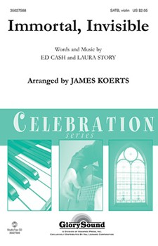 Immortal Invisible by Story and Cash - Koerts James - for SATB