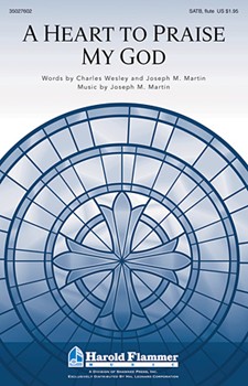 Heart To Praise My God by Martin Joseph M for SATB