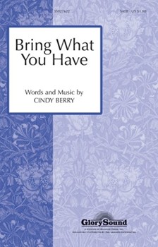 Bring What You Have by Berry Cindy for SATB