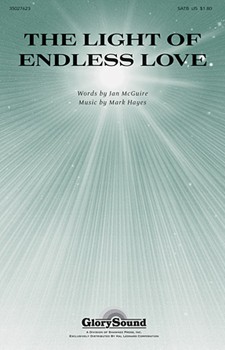 Light Of Endless Love by Hayes Mark for SATB