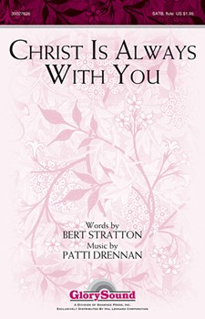 Christ Is Always With You by Drennan Patti for SATB