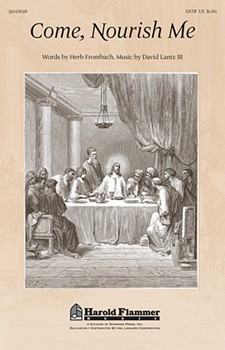 Come Nourish Me by Lantz David for SATB