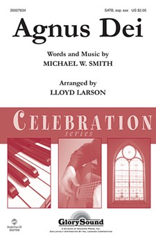 Agnus Dei by Smith Michael - Larson Lloyd - Michael W. Smith for SATB