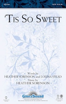 Tis So Sweet by Sorenson Heather for SATB