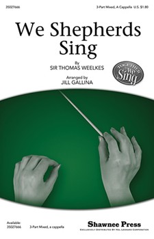 We Shepherds Sing by Weelkes Thomas - Gallina Jill - for 3-Part Mixed