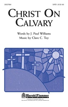 Christ On Calvary by Williams and Toy for SATB