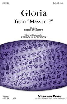 Gloria From "mass In F" by Schubert Franz - Liebergen Patrick M - for SATB