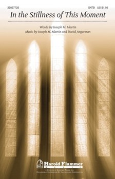 In The Stillness Of This Moment by Martin Joseph M for SATB