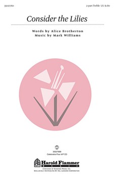 Consider The Lillies by Brotherton and William for SA and Piano