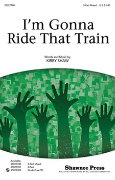 I'm Gonna Ride That Train by Shaw Kirfor 3-Part Mixed