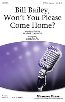 Bill Bailey Won't You Please Come Home by Cannon Hughie - Gilpin Greg - for SATB