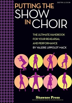 Putting The Show In Choir by Mack Valerie Lippoldt for Text