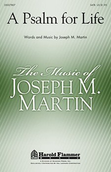 Psalm For Life by Martin Joseph M for SATB