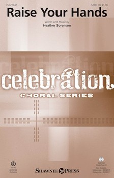 Raise Your Hands by Sorenson Heather for SATB