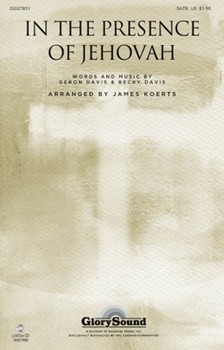 In The Presence Of Jehovah by Davis Becky and Geron - Koerts James - for SATB