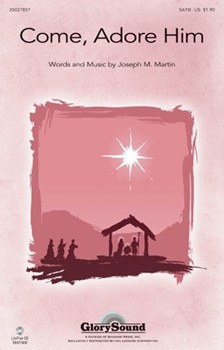 Come Adore Him by Martin Joseph M for SATB