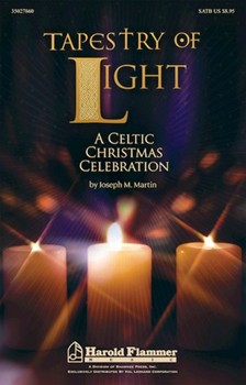 Tapestry Of Light by Martin Joseph M for SATB (A Celtic Christmas C)
