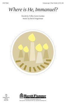 Where Is He Immanuel by Angerman David for Unison/2-Part