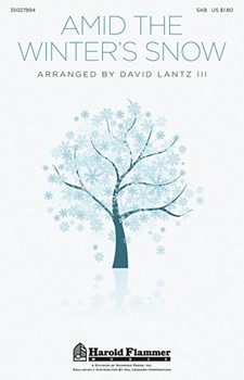 Amid The Winter's Snow by - Lantz III David - for SAB