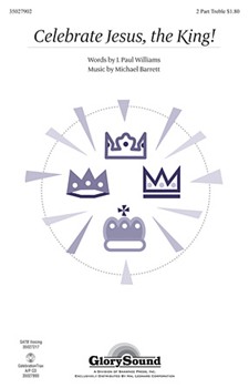 Celebrate Jesus The King by Barrett Michael for SA and Piano