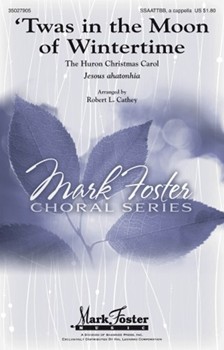 Twas In The Moon Of Wintertime by - Cathey Robert - for SATB a cappella