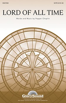 Lord Of All Time by Choplin Pepper for SATB