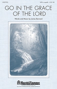 Go In The Grace Of The Lord by Barnard James for SATB