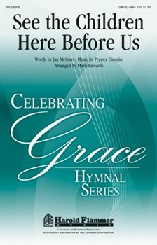 See The Children Here Before Us by Choplin Pepper - Edwards Mark - for SATB