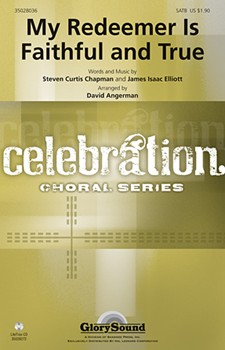 My Redeemer Is Faithful & True by Chapman Steven Curtis - Angerman David - for SATB