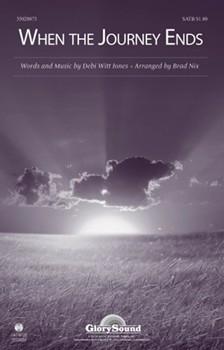 When The Journey Ends by Jones Debi - Nix Brad - for SATB