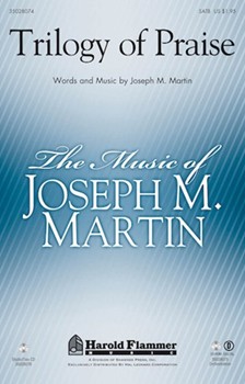 Trilogy Of Praise by - Martin Joseph M - for SATB