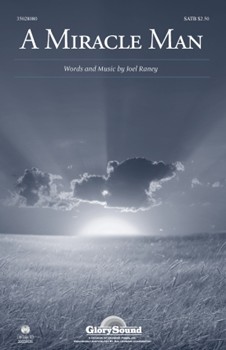 Miracle Man by Raney Joel for SATB