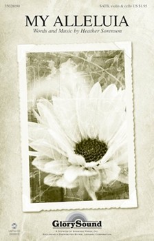 My Alleluia by Sorenson Heather for SATB