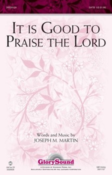 It Is Good To Praise The Lord by Martin Joseph M for SATB