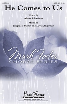 He Comes To Us by Martin and Angerman for SATB