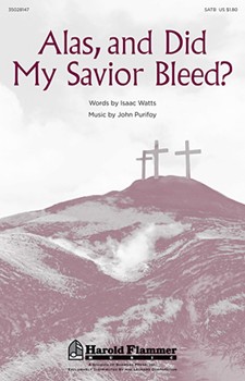 Alas And Did My Savior Bleed by Purifoy John for SATB