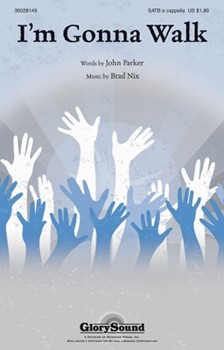 I'm Gonna Walk by Nix Brad for SATB