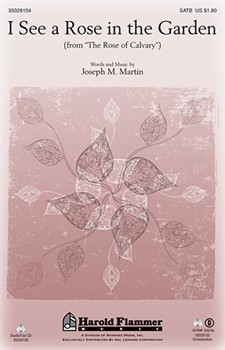 I See A Rose In The Garden by Martin Joseph M for SATB