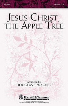 Jesus Christ The Apple Tree by - Wagner Douglas E - for SATB