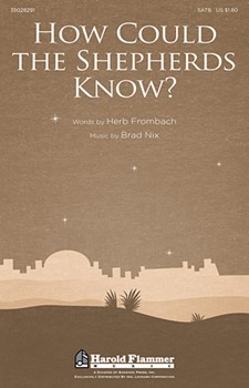 How Could The Shepherds Know by Nix Brad/frombach for SATB
