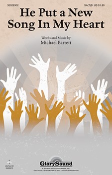 He Put A New Song In My Heart by Barrett Michael for SAB