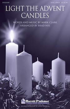 Light The Advent Candles by Clark Mark - Nix Brad - for SATB