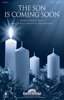 Son Is Coming Soon by Nolan Douglas for SATB