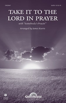 Take It To The Lord In Prayer by - Koerts James - for SATB