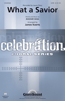 What A Savior by - Koerts James - Laura Story for SATB