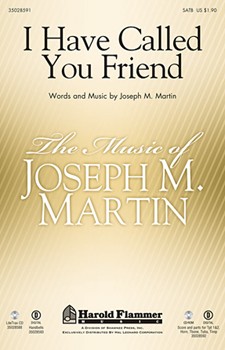 I Have Called You Friend by Martin Joseph M for SATB