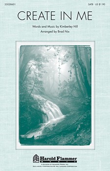 Create In Me by Hill Kimberley - Nix Brad - for SATB