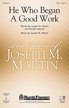 He Who Began A Good Work by Martin Joseph M for TTBB