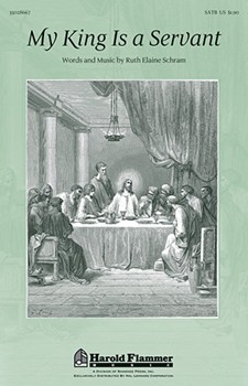 My King Is A Servant by Schram Ruth Elaine for SATB
